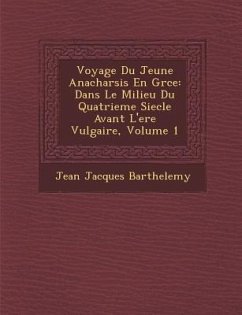 Voyage Du Jeune Anacharsis En Gr Ce: Dans Le Milieu Du Quatrieme Siecle Avant L'Ere Vulgaire, Volume 1 - Barthelemy, Jean-Jacques