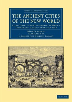 The Ancient Cities of the New World - Charnay, D.; Charnay, Desire