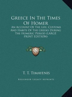 Greece In The Times Of Homer - Timayenis, T. T.