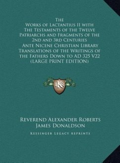 The Works of Lactantius II with The Testaments of the Twelve Patriarchs and Fragments of the 2nd and 3rd Centuries