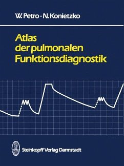Atlas der pulmonalen Funktionsdiagnostik - Petro, W.;Konietzko, N.