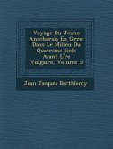 Voyage Du Jeune Anacharsis En Gr�ce: Dans Le Milieu Du Quatri�me Si�cle Avant L'�re Vulgaire, Volume 5