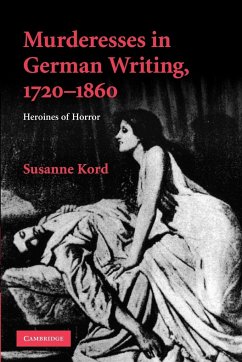 Murderesses in German Writing, 1720-1860 - Kord, Susanne