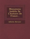 Monumens Inédits De L'histoire De France...