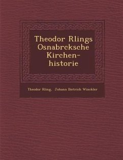 Theodor R Lings Osnabr Cksche Kirchen-Historie - R. Ling, Theodor