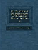 Vie Du Cardinal de Bonnechose: Archev Que de Rouen, Volume 2