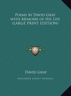 Poems by David Gray with Memoirs of His Life (LARGE PRINT EDITION) - Gray, David