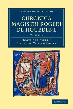 Chronica Magistri Rogeri de Houedene - Volume 3 - Hoveden, Roger Of; Roger of Hoveden