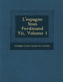 L'Espagne Sous Ferdinand VII, Volume 1
