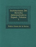 Instituciones del Derecho Administrativo Espa Ol, Volume 1