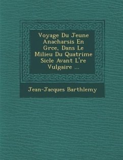 Voyage Du Jeune Anacharsis En Gr Ce, Dans Le Milieu Du Quatri Me Si Cle Avant L' Re Vulgaire ... - Barth Lemy, Jean-Jacques