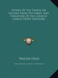 Stones Of The Temple Or Lessons From The Fabric And Furniture Of The Church (LARGE PRINT EDITION)
