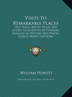 Visits To Remarkable Places - Howitt, William
