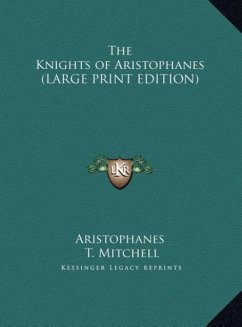 The Knights of Aristophanes (LARGE PRINT EDITION)