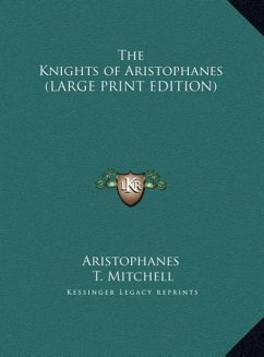 The Knights of Aristophanes (LARGE PRINT EDITION) - Aristophanes