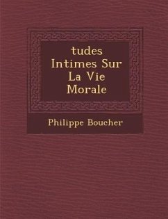 Tudes Intimes Sur La Vie Morale - Boucher, Philippe