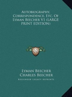 Autobiography, Correspondence, Etc. Of Lyman Beecher V1 (LARGE PRINT EDITION) - Beecher, Lyman