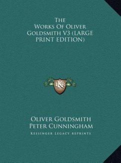 The Works Of Oliver Goldsmith V3 (LARGE PRINT EDITION)