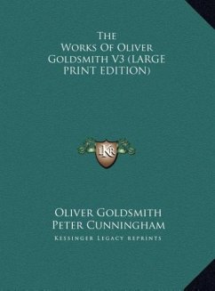 The Works Of Oliver Goldsmith V3 (LARGE PRINT EDITION) - Goldsmith, Oliver