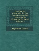 Les Chartes Coloniales Et Les Constitutions Des �tats-unis De L'am�rique Du Nord, Volume 3