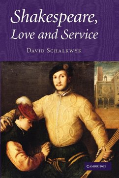 Shakespeare, Love and Service. David Schalkwyk - Schalkwyk, David