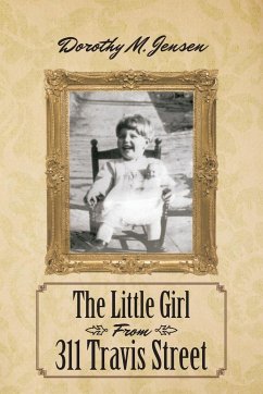 The Little Girl from 311 Travis Street - Jensen, Dorothy M.