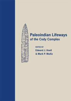 Paleoindian Lifeways of the Cody Complex - Knell, Edward J.; Muñiz, Mark P.