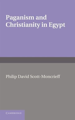 Paganism and Christianity in Egypt. Philip David Scott-Moncrieff - Scott-Moncrieff, Philip David; Scott-Moncrieff, P. D.