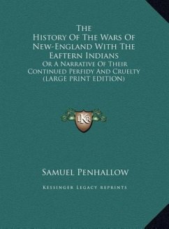 The History Of The Wars Of New-England With The Eaftern Indians