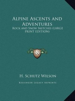 Alpine Ascents and Adventures - Wilson, H. Schutz