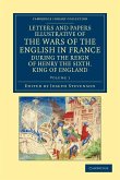 Letters and Papers Illustrative of the Wars of the English in France - Volume 1