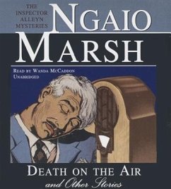 Death on the Air and Other Stories: The Inspector Alleyn Mysteries - Marsh, Ngaio
