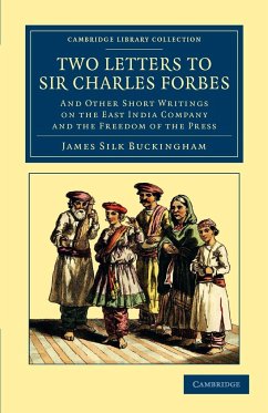 Two Letters to Sir Charles Forbes - Buckingham, James Silk