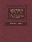Cobbett's Parliamentary History Of England: From The Norman Conquest, In 1066 To The Year 1803. Comprising The Period From The Thirteenth Of December