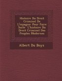 Histoire Du Droit Criminel De L'espagne: Pour Faire Suite � L'histoire Du Droit Criminel Des Peuples Modernes