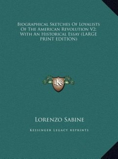 Biographical Sketches Of Loyalists Of The American Revolution V2; With An Historical Essay (LARGE PRINT EDITION)