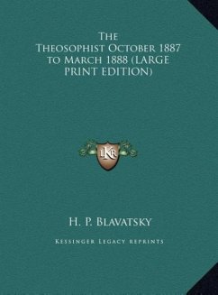 The Theosophist October 1887 to March 1888 (LARGE PRINT EDITION) - Blavatsky, H. P.