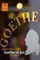 Goethe ist gut (eBook, ePUB) - Matten-Gohdes, Dagmar