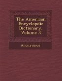 The American Encyclop DIC Dictionary, Volume 3