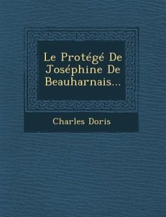 Le Protege de Josephine de Beauharnais... - Doris, Charles