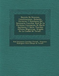 Decreto de Ereccion, Constituciones, Dotacion, Govierno y Ensenanza del Seminario Conciliar Real de La Purisima Concepcion de Maria Santisima y Santo