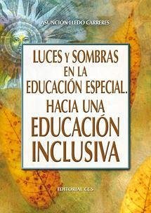 Luces y sombras en la educación especial : hacia una educación inclusiva - Lledó Carreres, María Asunción