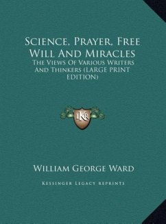 Science, Prayer, Free Will And Miracles - Ward, William George
