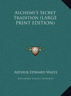 Alchemy's Secret Tradition (LARGE PRINT EDITION)