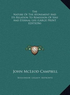 The Nature Of The Atonement And Its Relation To Remission Of Sins And Eternal Life (LARGE PRINT EDITION) - Campbell, John Mcleod