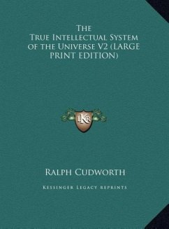 The True Intellectual System of the Universe V2 (LARGE PRINT EDITION) - Cudworth, Ralph
