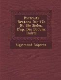 Portraits Bretons Des 17e Et 18e Si Cles, D'Ap. Des Docum. in Dits