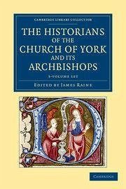 The Historians of the Church of York and Its Archbishops 3 Volume Set Cover The Historians of the Church of York and Its Archbishops 3 Volume Set