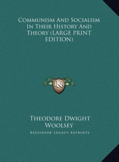 Communism And Socialism In Their History And Theory (LARGE PRINT EDITION)
