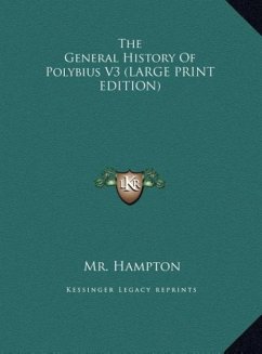 The General History Of Polybius V3 (LARGE PRINT EDITION)